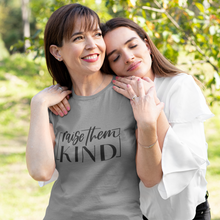 Load image into Gallery viewer, "Raise Them Kind" - Adult Unisex t-shirt