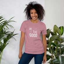 Load image into Gallery viewer, Be the Good Tee - Unisex Tee